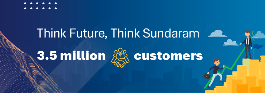 Think Future, Think Sundaram 3.5 million customers